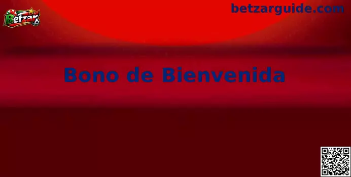 Bono de Bienvenida Betzar en México